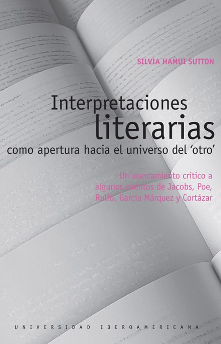 Interpretaciones literarias como apertura hacia el universo del 'otro' : un acercamiento crítico a algunos cuentos de Jacobs, Poe, Rulfo, García Márquez y Cortázar